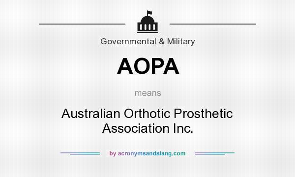What does AOPA mean? It stands for Australian Orthotic Prosthetic Association Inc.