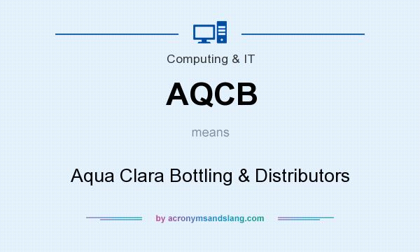What does AQCB mean? It stands for Aqua Clara Bottling & Distributors