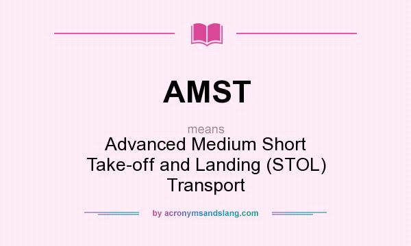 What does AMST mean? It stands for Advanced Medium Short Take-off and Landing (STOL) Transport