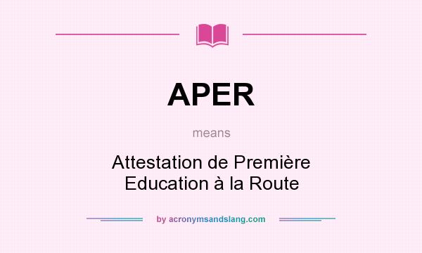 What does APER mean? It stands for Attestation de Première Education à la Route