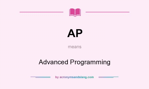 What does AP mean? It stands for Advanced Programming