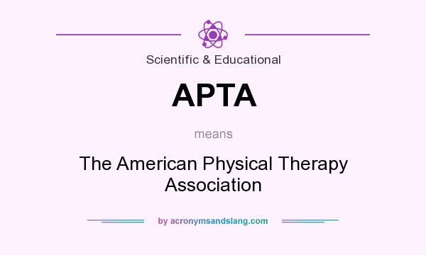 What does APTA mean? It stands for The American Physical Therapy Association