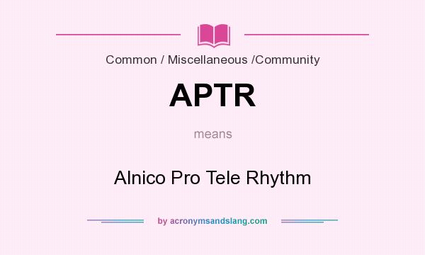 What does APTR mean? It stands for Alnico Pro Tele Rhythm