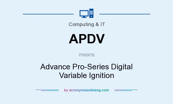 What does APDV mean? It stands for Advance Pro-Series Digital Variable Ignition