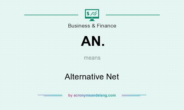 What does AN. mean? It stands for Alternative Net