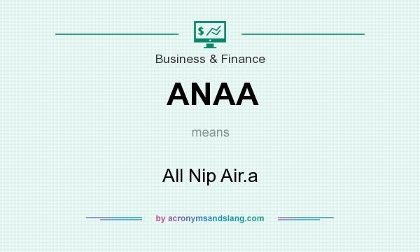 What does ANAA mean? It stands for All Nip Air.a