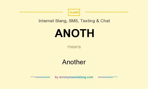 What does ANOTH mean? It stands for Another