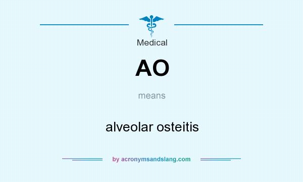 What does AO mean? It stands for alveolar osteitis