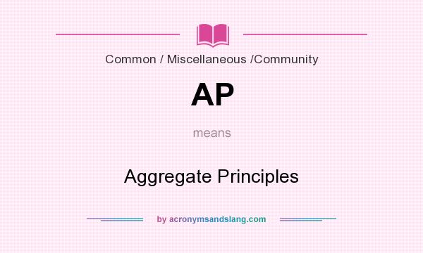 What does AP mean? It stands for Aggregate Principles