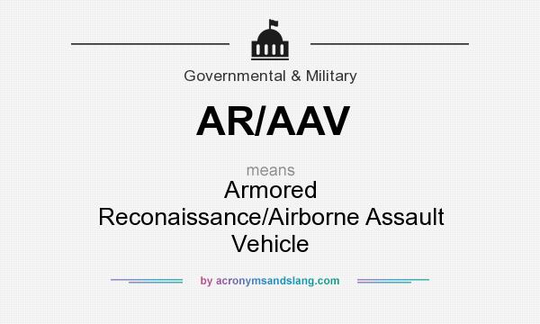 What does AR/AAV mean? It stands for Armored Reconaissance/Airborne Assault Vehicle