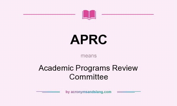 What does APRC mean? It stands for Academic Programs Review Committee