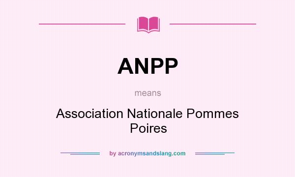 What does ANPP mean? It stands for Association Nationale Pommes Poires