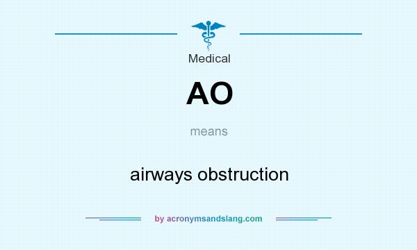 What does AO mean? It stands for airways obstruction