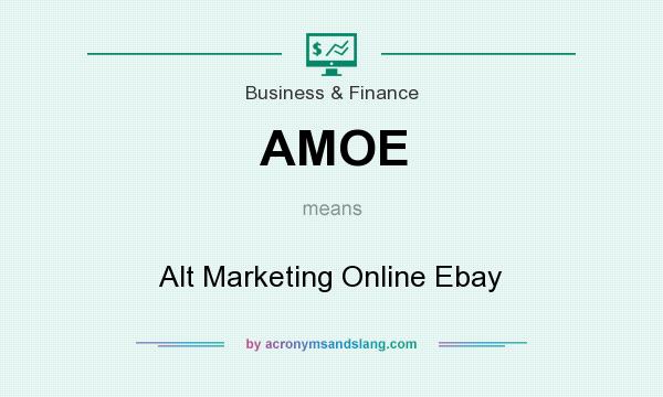 What does AMOE mean? It stands for Alt Marketing Online Ebay