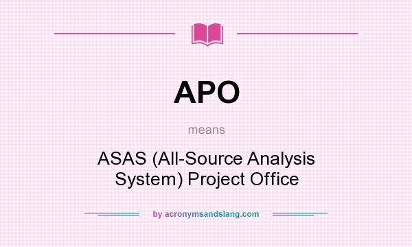 What does APO mean? It stands for ASAS (All-Source Analysis System) Project Office