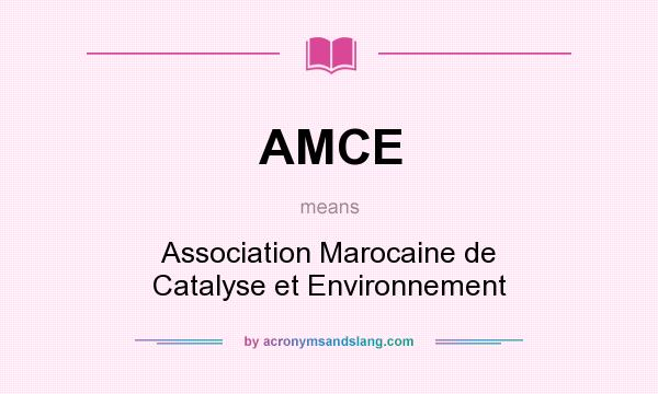 What does AMCE mean? It stands for Association Marocaine de Catalyse et Environnement
