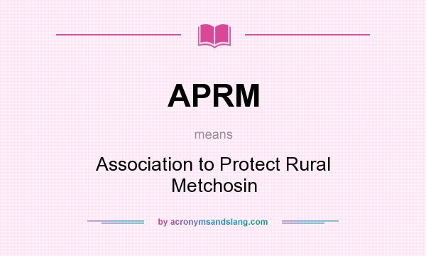 What does APRM mean? It stands for Association to Protect Rural Metchosin