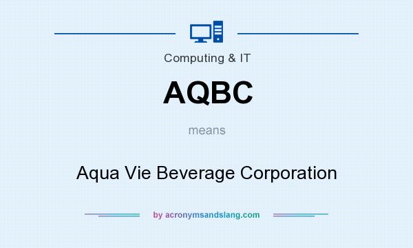 What does AQBC mean? It stands for Aqua Vie Beverage Corporation