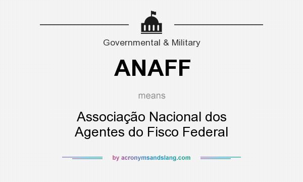 What does ANAFF mean? It stands for Associação Nacional dos Agentes do Fisco Federal