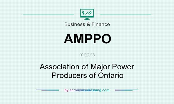 What does AMPPO mean? It stands for Association of Major Power Producers of Ontario