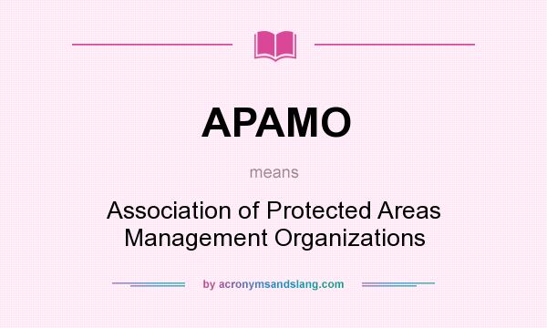What does APAMO mean? It stands for Association of Protected Areas Management Organizations