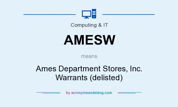 What does AMESW mean? It stands for Ames Department Stores, Inc. Warrants (delisted)