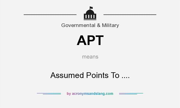 What does APT mean? It stands for Assumed Points To ....