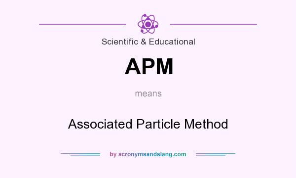 What does APM mean? It stands for Associated Particle Method