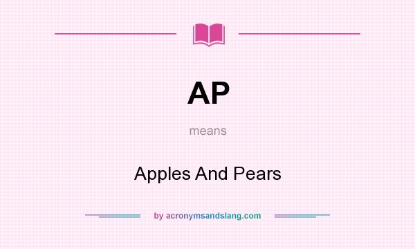 What does AP mean? It stands for Apples And Pears