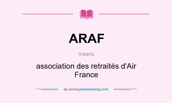 What does ARAF mean? It stands for association des retraités d`Air France