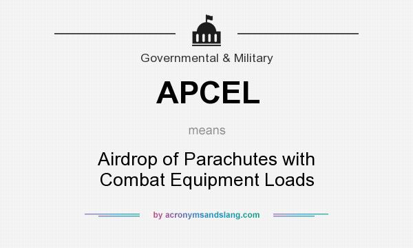What does APCEL mean? It stands for Airdrop of Parachutes with Combat Equipment Loads