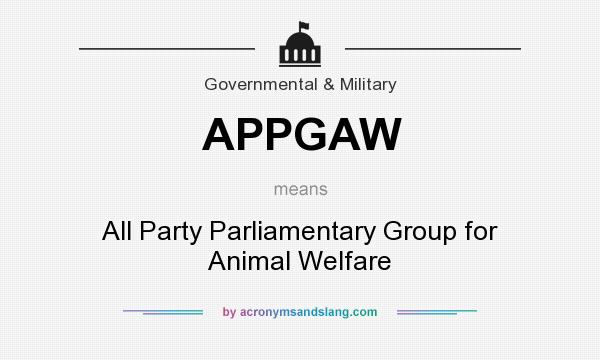 What does APPGAW mean? It stands for All Party Parliamentary Group for Animal Welfare