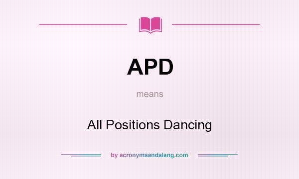 What does APD mean? It stands for All Positions Dancing
