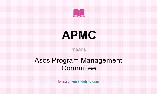 What does APMC mean? It stands for Asos Program Management Committee