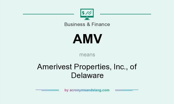 What does AMV mean? It stands for Amerivest Properties, Inc., of Delaware