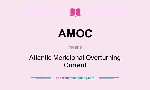 What does AMOC mean? It stands for Atlantic Meridional Overturning Current