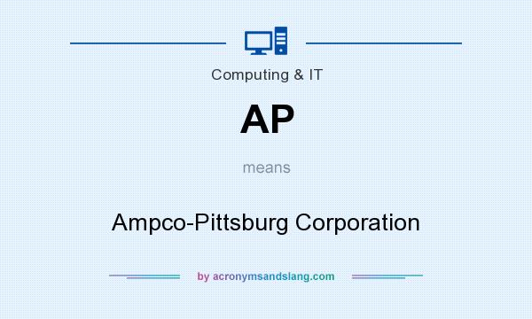 What does AP mean? It stands for Ampco-Pittsburg Corporation