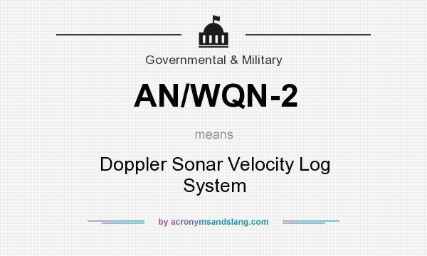 What does AN/WQN-2 mean? It stands for Doppler Sonar Velocity Log System
