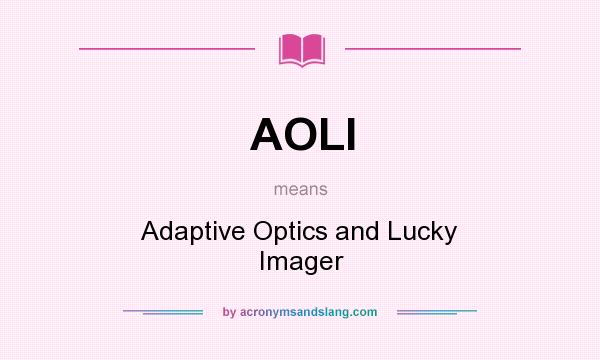 What does AOLI mean? It stands for Adaptive Optics and Lucky Imager