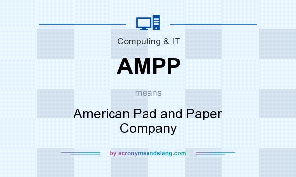 What does AMPP mean? It stands for American Pad and Paper Company