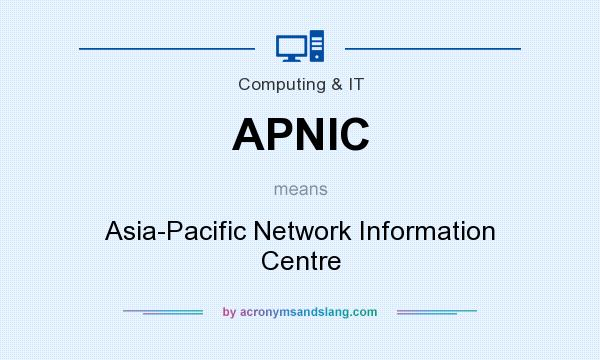 What does APNIC mean? It stands for Asia-Pacific Network Information Centre