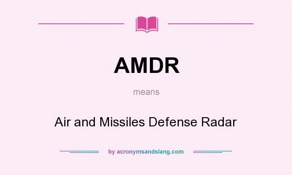 What does AMDR mean? It stands for Air and Missiles Defense Radar