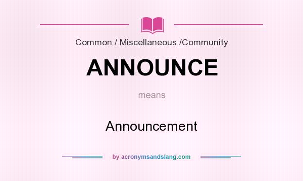 What does ANNOUNCE mean? It stands for Announcement
