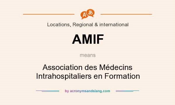 What does AMIF mean? It stands for Association des Médecins Intrahospitaliers en Formation