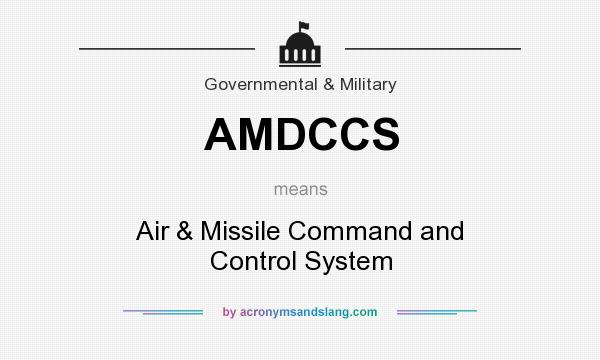 What does AMDCCS mean? It stands for Air & Missile Command and Control System