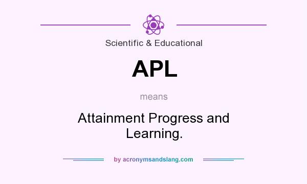 What does APL mean? It stands for Attainment Progress and Learning.