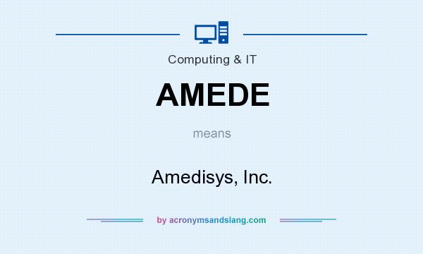 What does AMEDE mean? It stands for Amedisys, Inc.