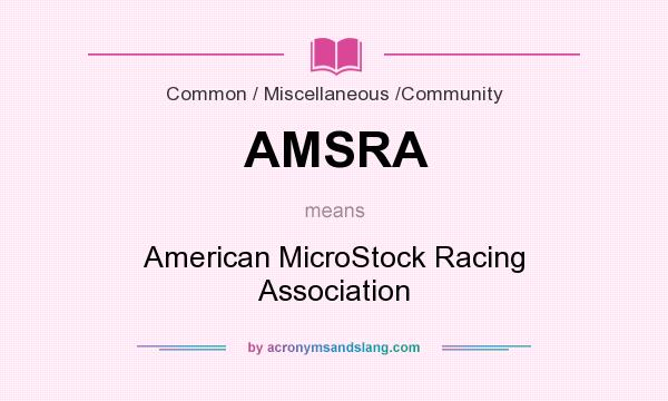 What does AMSRA mean? It stands for American MicroStock Racing Association