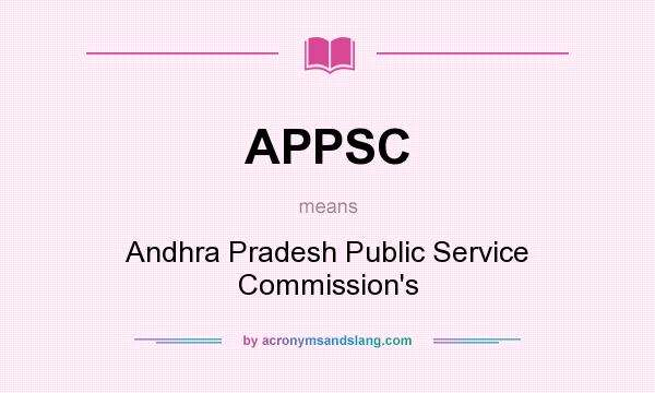 What does APPSC mean? It stands for Andhra Pradesh Public Service Commission`s