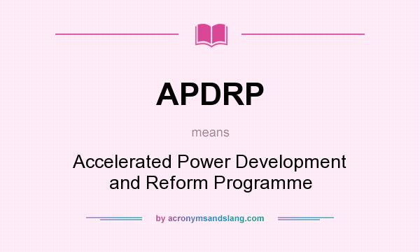 What does APDRP mean? It stands for Accelerated Power Development and Reform Programme